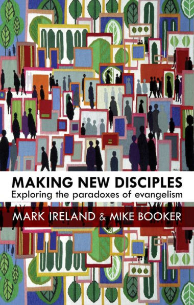 Making New Disciples: Exploring the Paradoxes of Evangelism