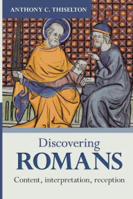 Title: Discovering Romans: Content, interpretation, reception, Author: Anthony C. Thiselton