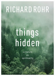 Title: Things Hidden: Scripture as Spirituality, Author: Richard Rohr