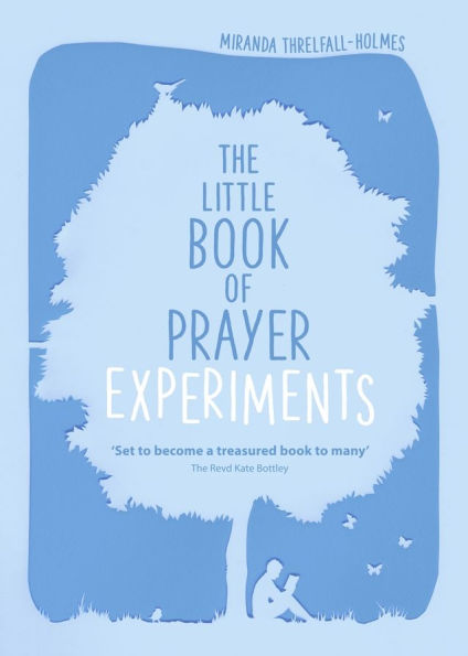 The Little Book of Prayer Experiments