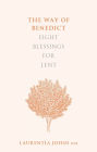The Way of Benedict: Eight Blessings for Lent