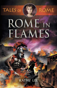 Title: Rome in Flames, Author: Kathy Lee