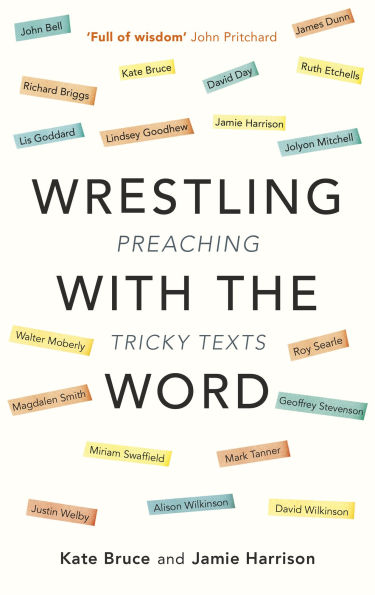 Wrestling with the Word: Preaching On Tricky Texts