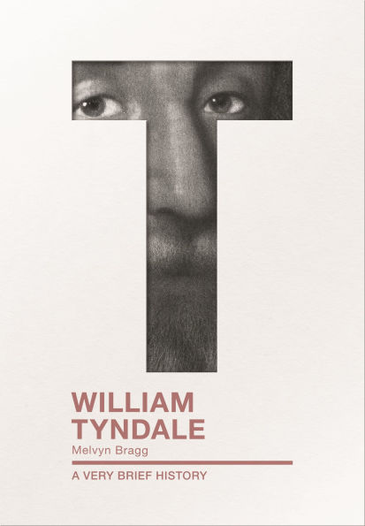 William Tyndale: A Very Brief History