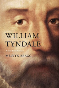 Title: William Tyndale: A Very Brief History, Author: Melvyn Bragg