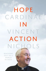Title: Hope in Action: Reaching Out to a World in Need, Author: Vincent Nichols