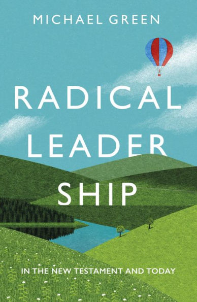 Radical Leadership: The New Testament and Today