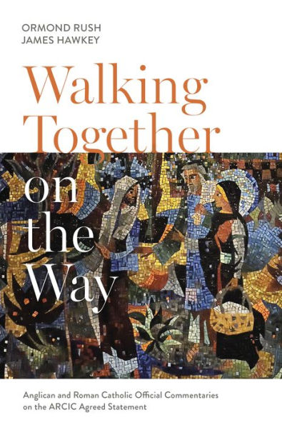 Walking Together on the Way: Anglican and Catholic Official Commentaries ARCIC agreed statement