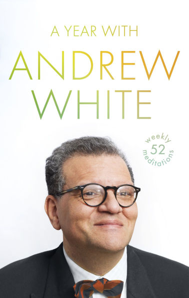 A Year with Andrew White: 52 Weekly Meditations