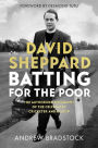 David Sheppard: Batting for the Poor: The authorized biography of the celebrated cricketer and bishop