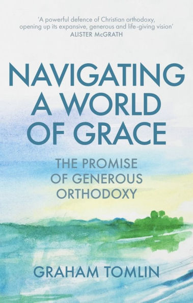Navigating a World of Grace: The Promise Generous Orthodoxy