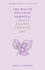 The Way of Julian of Norwich: A Prayer Journey Through Lent