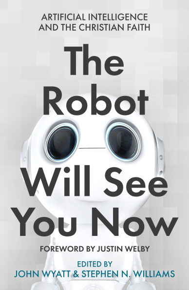 the Robot Will See You Now: Artificial Intelligence and Christian Faith