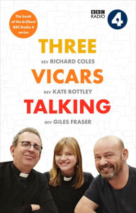 Title: Three Vicars Talking: The Book of the Brilliant BBC Radio 4 Series, Author: Richard Coles