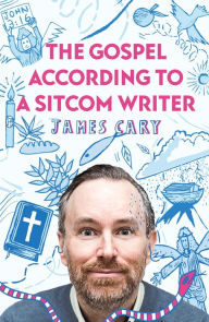 Title: The Gospel According to a Sitcom Writer, Author: James Cary