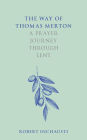 The Way of Thomas Merton: A prayer journey through Lent