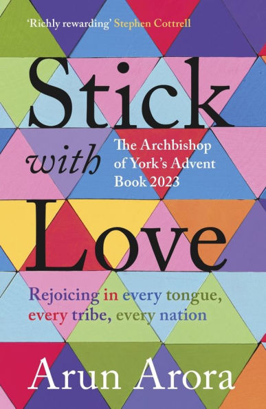 Stick with Love: Rejoicing Every Tongue, Tribe, Nation: The Archbishop of York's Advent Book 2023: Foreword by Stephen Cottrell