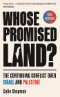 Whose Promised Land?: The Continuing Conflict over Israel and Palestine - Revised and Expanded Edition