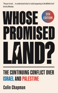 Title: Whose Promised Land?: The Continuing Conflict over Israel and Palestine - 6th Edition, Author: Colin Chapman