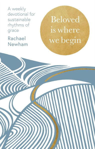 Beloved is Where We Begin: A weekly devotional for sustainable rhythms of grace