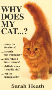 Title: Why Does My Cat . . . ?, Author: Sarah Heath