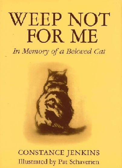 Weep Not for Me: In Memory of a Beloved Cat