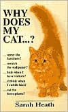 Title: Why Does My Cat . . . ?, Author: Sarah Heath