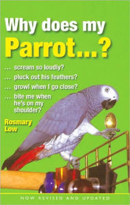 Title: Why Does My Parrot . . . ?, Author: Rosemary Low