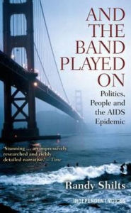 Title: And the Band Played on: Politics, People, and the AIDS Epidemic, Author: Randy Shilts