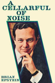 Title: A Cellarful of Noise, Author: Brian Epstein