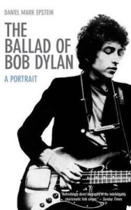 Title: Ballad of Bob Dylan: A Portrait, Author: Daniel Mark Epstein