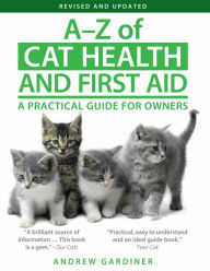 Title: A-Z of Cat Health and First Aid: A Holistic Veterinary Guide for Owners, Author: Andrew Gardiner