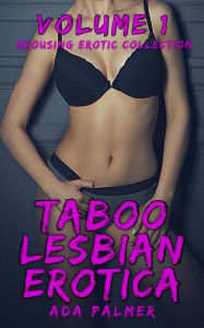 Title: Taboo Lesbian Erotica - Volume 1: Arousing Erotic Collection, Author: Ada Palmer