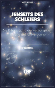 Title: Jenseits des Schleiers: Die Erforschung der verborgenen Reiche des Universums, Author: Can Bartu H.