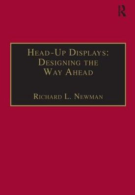 Head-Up Displays: Designing the Way Ahead / Edition 1