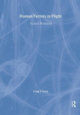 Human Factors in Flight: Student Workbook / Edition 1