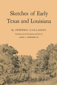 Title: Sketches of Early Texas and Louisiana, Author: Frédéric Gaillardet