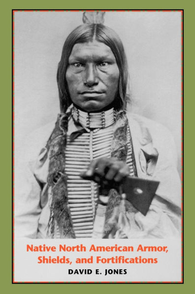 Native North American Armor, Shields, and Fortifications
