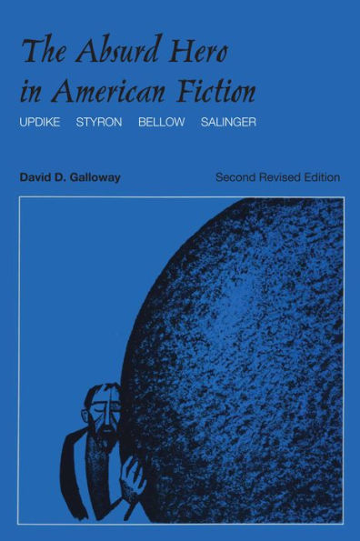 The Absurd Hero American Fiction: Updike, Styron, Bellow, Salinger
