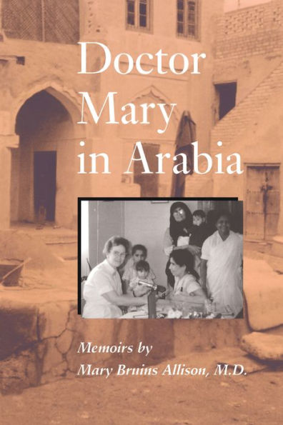 Doctor Mary in Arabia: Memoirs / Edition 1