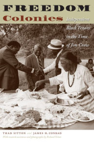 Title: Freedom Colonies: Independent Black Texans in the Time of Jim Crow / Edition 1, Author: Richard Orton