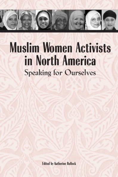 Muslim Women Activists in North America: Speaking for Ourselves / Edition 1