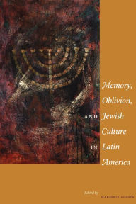 Title: Memory, Oblivion, and Jewish Culture in Latin America, Author: Marjorie Agosín