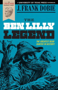 Title: The Ben Lilly Legend, Author: J. Frank Dobie