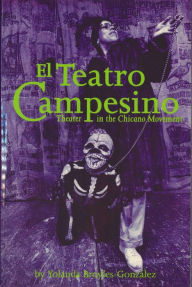 Title: El Teatro Campesino: Theater in the Chicano Movement / Edition 1, Author: Yolanda Broyles-González
