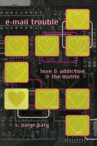 Title: e-mail trouble: love and addiction @ the matrix, Author: S. Paige Baty