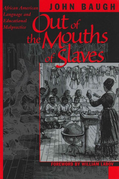 Out of the Mouths of Slaves: African American Language and Educational Malpractice / Edition 1