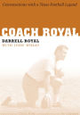 Coach Royal: Conversations with a Texas Football Legend