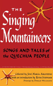 Title: The Singing Mountaineers: Songs and Tales of the Quechua People, Author: José María Arguedas