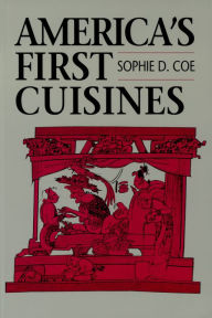 Title: America's First Cuisines / Edition 1, Author: Sophie D. Coe